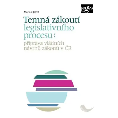 Temná zákoutí legislativního procesu: příprava vládních návrhů zákonů v ČR