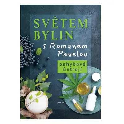 Světem bylin s Romanem Pavelou - Pohybové ústrojí