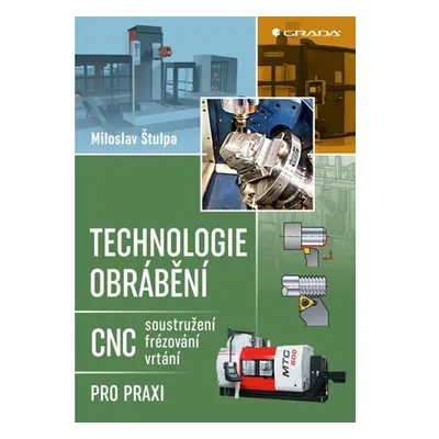 Technologie obrábění - CNC soustružení, frézování, vrtání pro praxi