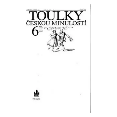 Toulky českou minulostí 6 - Příběhy a postavy českého národního obrození