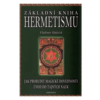 Základní kniha hermetismu - Jak probudit magické dovednosti, úvod do tajných nauk