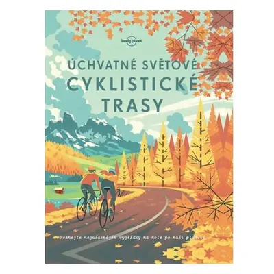 Úchvatné světové cyklistické trasy