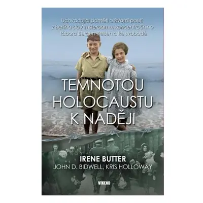 Temnotou holocaustu k naději - Uchvacující paměti o životní pouti z Berlína do Amsterdamu, konce