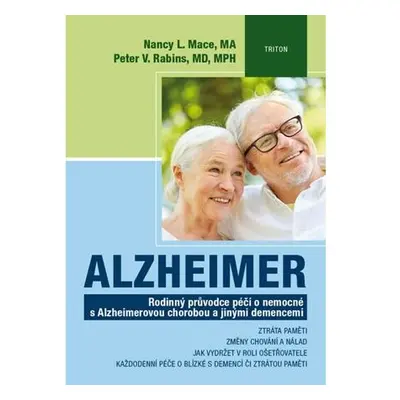 Alzheimer - Rodinný průvodce péčí o nemocné s Alzheimerovou chorobou a jinými demencemi