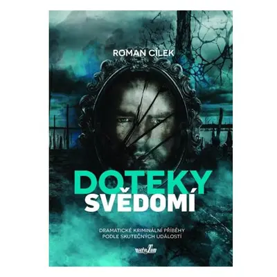 Doteky svědomí - Dramatické kriminální příběhy podle skutečných událostí