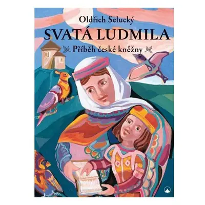 Svatá Ludmila - Příběh české kněžny