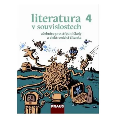 Literatura v souvislostech pro SŠ 4 UČ + elektronická čítanka