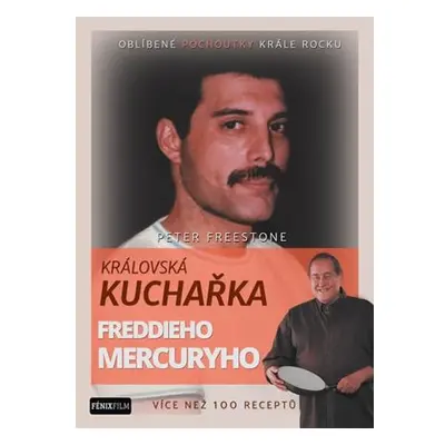 Královská kuchařka Freddieho Mercuryho - Více než 100 receptů