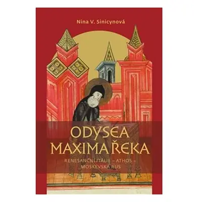 Odysea Maxima Řeka - Renesanční Itálie – Athos – Moskevská Rus