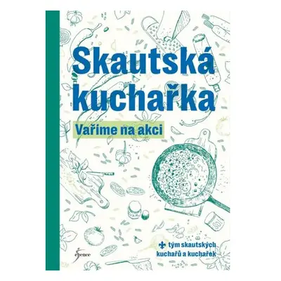 Skautská kuchařka – Vaříme na akci