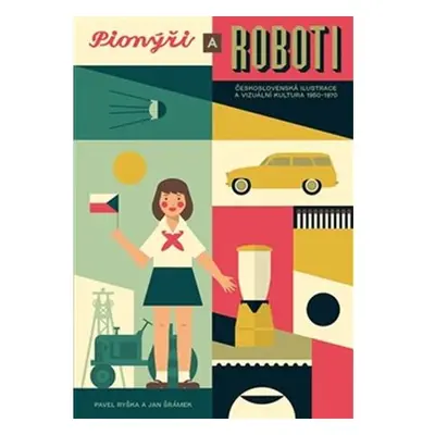 Pionýři a roboti - Československá ilustrace 1950-1970