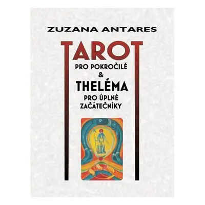 Tarot pro pokročilé a theléma pro úplné začátečníky