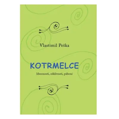 Kotrmelce - Líbeznosti, ošklivosti, pábení