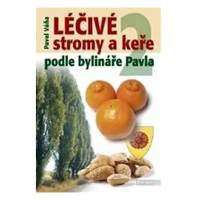 Léčivé stromy a keře podle bylináře Pavla 2