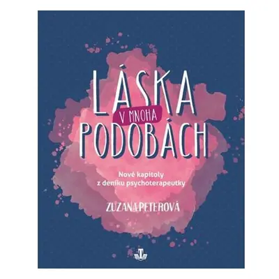 Láska v mnoha podobách - Nové kapitoly z deníku psychoterapeutky