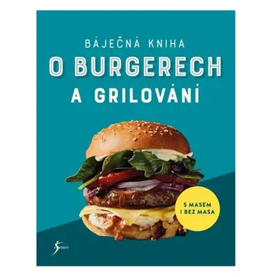 Báječná kniha o burgerech a grilování