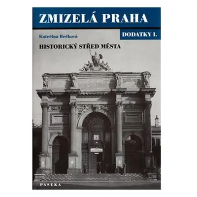 Zmizelá Praha - Historický střed města - dodatky I.