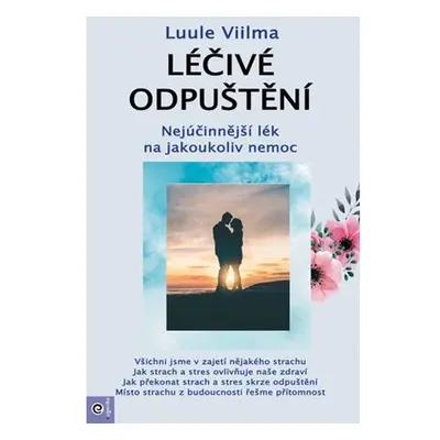 Léčivé odpuštění - Nejúčinnější lék na jakoukoliv nemoc