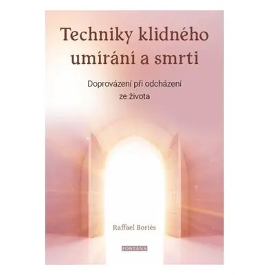 Techniky klidného umírání a smrti - Doprovázení při odcházení ze života