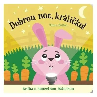 Dobrou noc, králíčku! Kniha s kouzelnou baterkou