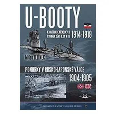 U-BOOTY konstrukce německých ponorek sérií U, UC a UB 1914-1918 / Ponorky v Rusko-Japonské válce