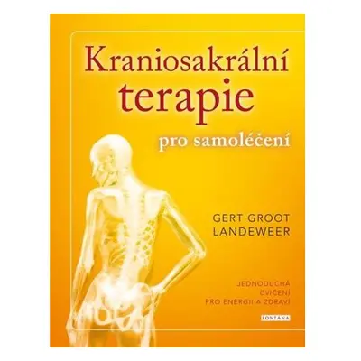 Kraniosakrální terapie pro samoléčení - Jednoduchá cvičení pro energii a zdraví