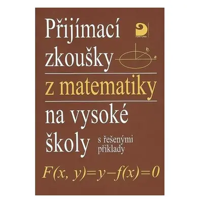 Přijímací zkoušky z matematiky na VŠ s řešenými příklady