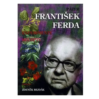 Páter František Ferda - Experimenty, recepty, životní osudy