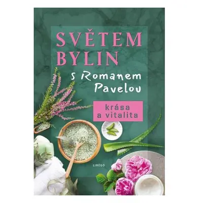 Světem bylin s Romanem Pavelou - Krása a vitalita