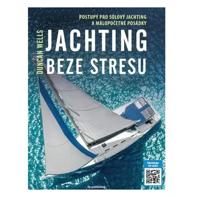 Jachting beze stresu - Postupy pro sólový jachting a málopočetné posádky