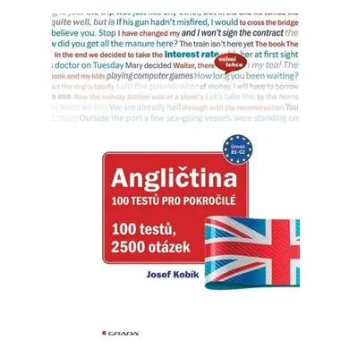 Angličtina 100 testů pro pokročilé (B1-C2) - 2500 testových otázek