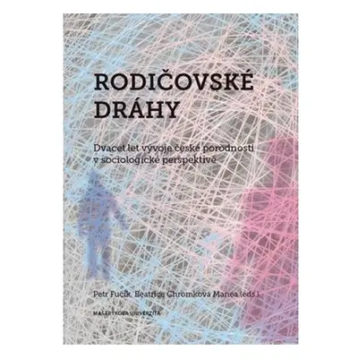 Rodičovské dráhy: Dvacet let vývoje české porodnosti v sociologické perspektivě