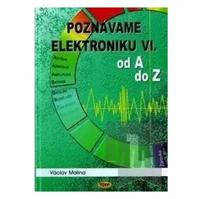 Poznáváme elektroniku VI. od A do Z