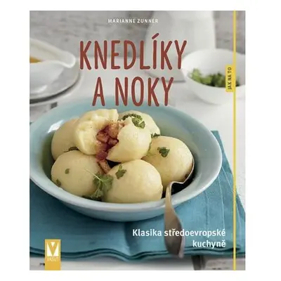 Knedlíky a noky - Klasika středoevropské kuchyně