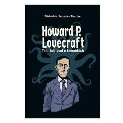 Howard P. Lovecraft. Ten, kdo psal v temnotách