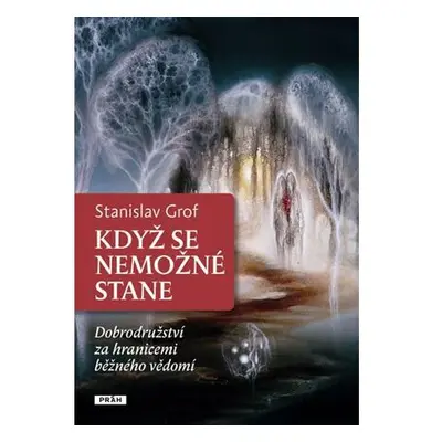 Když se nemožné stane - Dobrodružství za hranicemi běžného vědomí