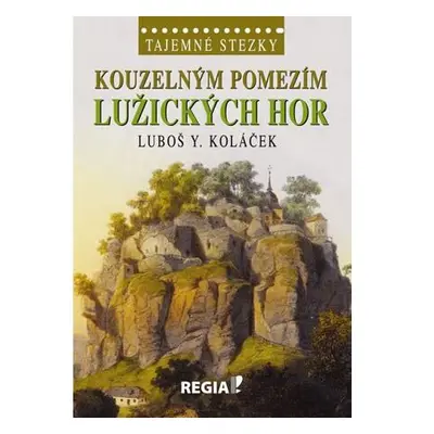 Tajemné stezky - Kouzelným pomezím Lužických hor