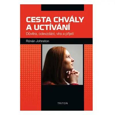 Cesta chvály a uctívání - Důvěra, odevzdání, víra a přijetí