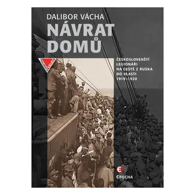 Návrat domů - Českoslovenští legionáři a jejich dobrodružství na světových oceánech (1919-1920)