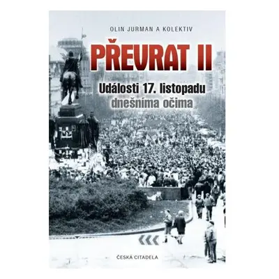 Převrat II - Události 17. listopadu dnešníma očima