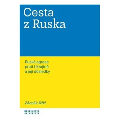 Cesta z Ruska - Ruská agrese proti Ukrajině a její důsledky