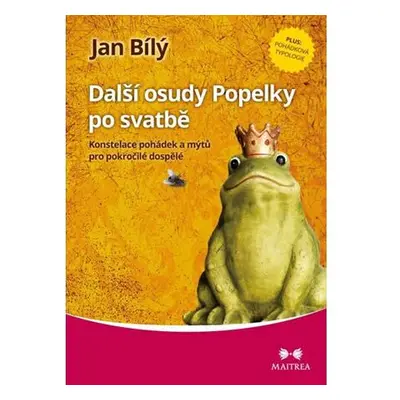 Další osudy Popelky po svatbě - Konstelace pohádek a mýtů pro pokročilé dospělé