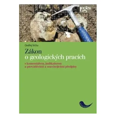 Zákon o geologických pracích - S komentářem, judikaturou a prováděcími a souvisejícími předpisy