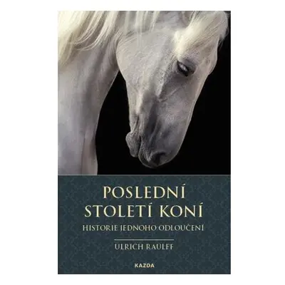 Poslední století koní - Historie jednoho odloučení