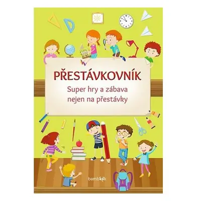 Přestávkovník - Super hry a zábava nejen na přestávky