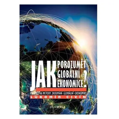 Jak porozumět globální ekonomice? - Předmět a metody zkoumání globální ekonomiky