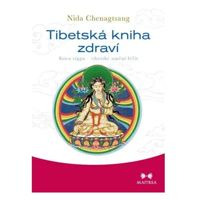 Tibetská kniha zdraví - Sowa rigpa – tibetské umění léčit