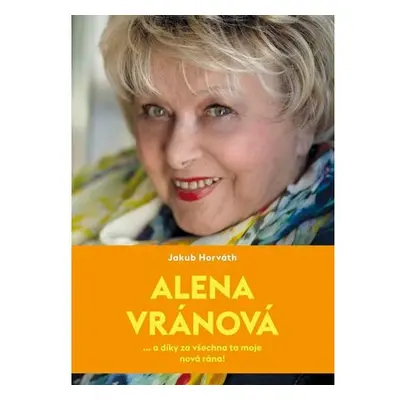 Alena Vránová ... a díky za všechna ta moje nová rána!