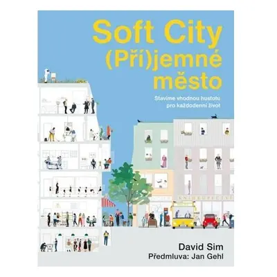 Soft City (Pří)jemné město - Stavíme vhodnou hustotu pro každodenní život