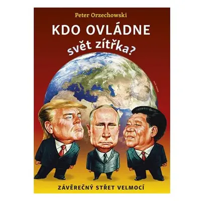 Kdo ovládne svět zítřka? - Závěrečný střet velmocí